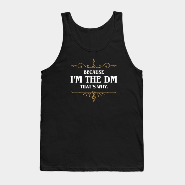 Because I'm the Master Tabletop RPG Gaming Tank Top by pixeptional